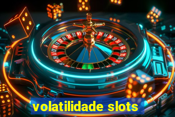 volatilidade slots